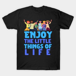 enjoy the little things in life T-Shirt